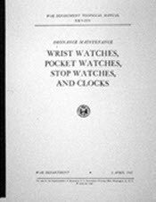 ORDNANCE MANUAL OF WRISTWATCHES, POCKET WATCHES, STOP WATCHES AND CLOCKS